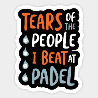 Tears of the People I Beat at Padel Sticker